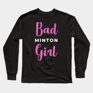 Badminton Girl - Bad Girl v2 Long Sleeve T-Shirt